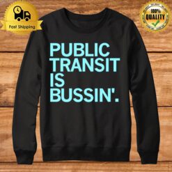 Public Transit Is Bussin' Sweatshirt