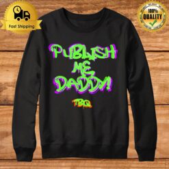 Publish Me Daddy Tbq Sweatshirt