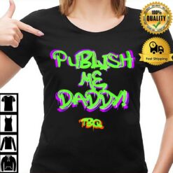 Publish Me Daddy Tbq T-Shirt