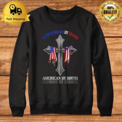 Puerto Rican By Blood American By Birth Patriot By Choice Sweatshirt