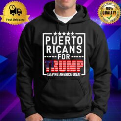 Puerto Ricans For Trump Conservative Gift 2024 Re Election Hoodie