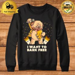 Pug Dog I Want To Bark Free Sweatshirt