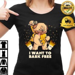 Pug Dog I Want To Bark Free T-Shirt