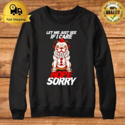 Pug Pennywise Let Me Just See If I Care Nope Sorry Sweatshirt