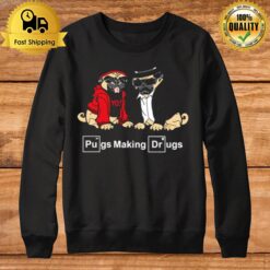 Pugs Make Drugs Breaking Bad Sweatshirt