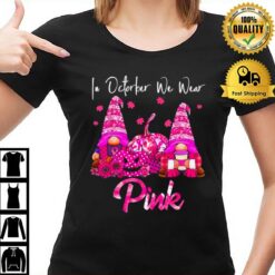 Pumpkin Gnomes Halloween Ribbon In October We Wear Pink Breast Cancer Awareness T-Shirt