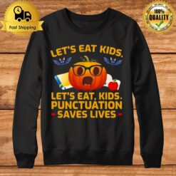 Pumpkin Let'S Eat Kids Punctuation Saves Lives Halloween Sweatshirt