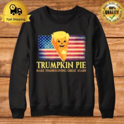 Pumpkin Pie Trump Make Thanksgiving Great Again Usa Flag Sweatshirt
