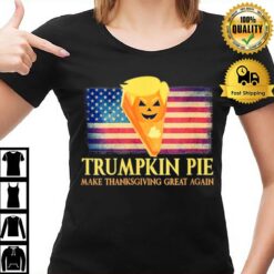 Pumpkin Pie Trump Make Thanksgiving Great Again Usa Flag T-Shirt