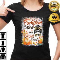 Pumpkin Spice And Jesus Christ Leopard Messy Bun Fall T-Shirt