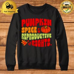 Pumpkin Spice And Reproductive Rights Sweatshirt