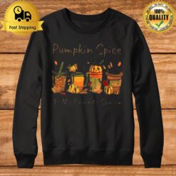 Pumpkin Spice Is My Favorite Season Sweatshirt