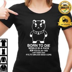 Puppycat Born To Die World Is A Fuck Kill Em All 1989 I Am Trash Man T-Shirt