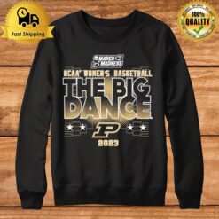 Purdue Women'S Basketball The Big Dance Tee 2023 Sweatshirt