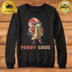 Purdy Good San Francisco 49Ers Art Of Brock Purdy Sweatshirt