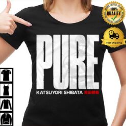 Pure Katsuyori Shibata T-Shirt