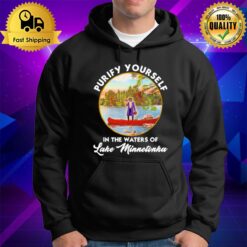 Purify Yourself In The Waters Of Lake Minnetonka Hoodie