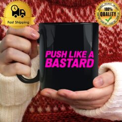 Push Like A Bastard 2022 Mug