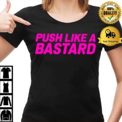 Push Like A Bastard 2022 T-Shirt