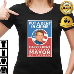 Put A Dent In Crime Harvey Dent For Mayor Of Gotham T-Shirt