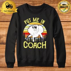 Put Me In Coach Dumb And Dumber Sweatshirt