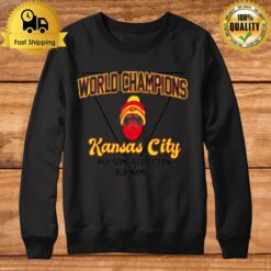 Put Some Respect On Our Name Kansas City World Champ Sweatshirt