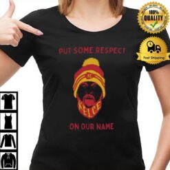 Put Some Respect On Our Names Travis Kelce Kansas City Chiefs T-Shirt