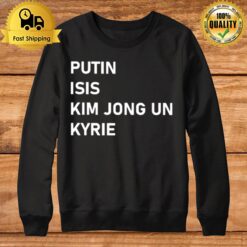 Putin Isis Kim Jong Un Kyrie Unisex Sweatshirt