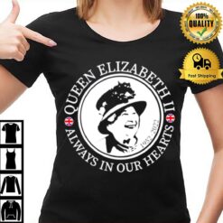 Queen Elizabeth Ii Always In Our Hearts T-Shirt