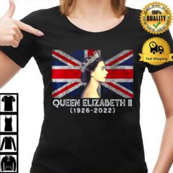 Queen Elizabeth Ii Queen Of England 1926 2022 T-Shirt
