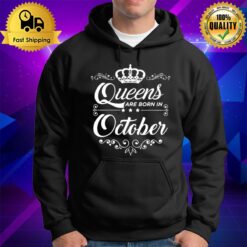 Queens Are Born In October Quote Birthday Girl Gif Hoodie