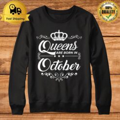 Queens Are Born In October Quote Birthday Girl Gif Sweatshirt