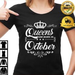 Queens Are Born In October Quote Birthday Girl Gif T-Shirt