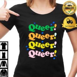 Queer Queer Queer Queer T-Shirt