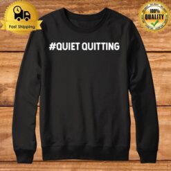 Quiet Quitting Hashtag Sweatshirt