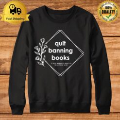 Quit Banning Books Sweatshirt