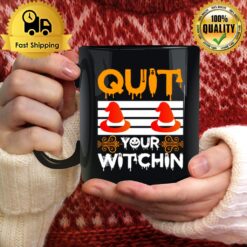 Quit Your Witchin Funny Halloween Witch Mug