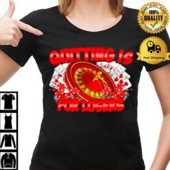 Quitting Is For Losers T-Shirt