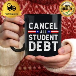 Quote Cancel All Student Debt Student Loan Forgiveness Recipien Mug