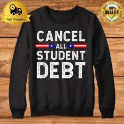 Quote Cancel All Student Debt Student Loan Forgiveness Recipien Sweatshirt