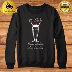 Quote Five Dollar Shake Sweatshirt