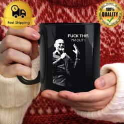 Quote Fuck This I'M Out Bill Burr Mug