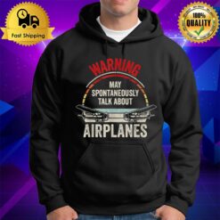 Quote I May Talk About Airplanes Funny Pilot & Aviation Airplane Hoodie