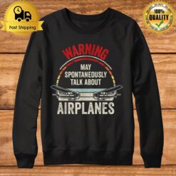 Quote I May Talk About Airplanes Funny Pilot & Aviation Airplane Sweatshirt