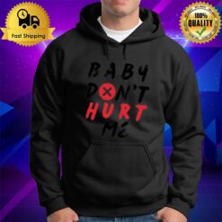 Quote Of Mike O'Hearn Baby Don'T Hurt Me Hoodie