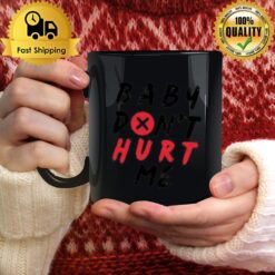 Quote Of Mike O'Hearn Baby Don'T Hurt Me Mug