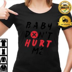 Quote Of Mike O'Hearn Baby Don'T Hurt Me T-Shirt