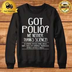 Quote Polio Got Polio Me Neither Thanks Science Sweatshirt