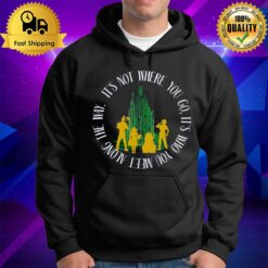 Quote Who You Meet In The Wizard Of Oz Hoodie