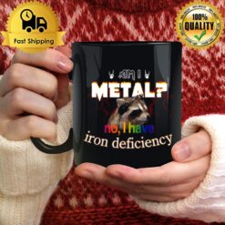 Raccoon Am I Metal No I Have Iron Deficiency Mug